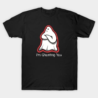 I’m Ghosting You T-Shirt